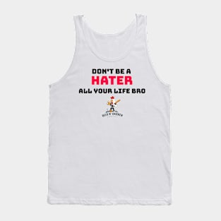 Don't Be A Hater Tank Top